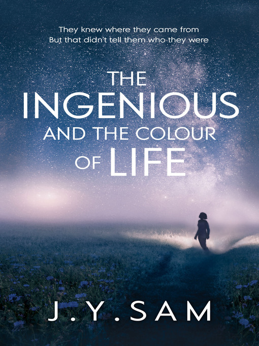 Title details for The Ingenious and the Colour of Life by J.Y. Sam - Available